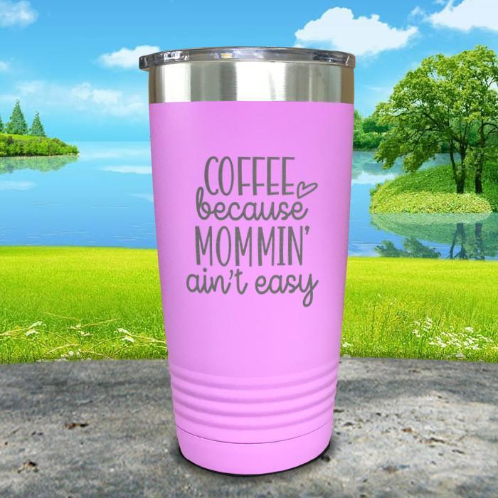 Coffee Because Mommin A'in't Easy Engraved Tumbler Tumbler ZLAZER 20oz Tumbler Lavender 