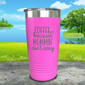 Coffee Because Mommin A'in't Easy Engraved Tumbler Tumbler ZLAZER 20oz Tumbler Pink 