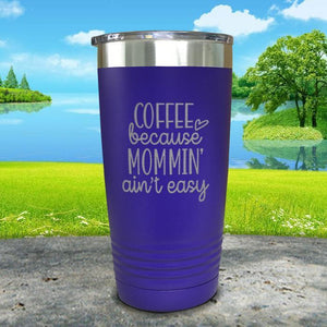 Coffee Because Mommin A'in't Easy Engraved Tumbler Tumbler ZLAZER 20oz Tumbler Royal Purple 