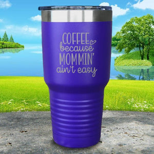Coffee Because Mommin A'in't Easy Engraved Tumbler Tumbler ZLAZER 30oz Tumbler Royal Purple 