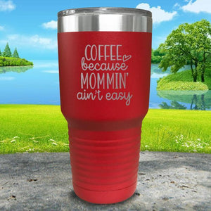 Coffee Because Mommin A'in't Easy Engraved Tumbler Tumbler ZLAZER 30oz Tumbler Red 