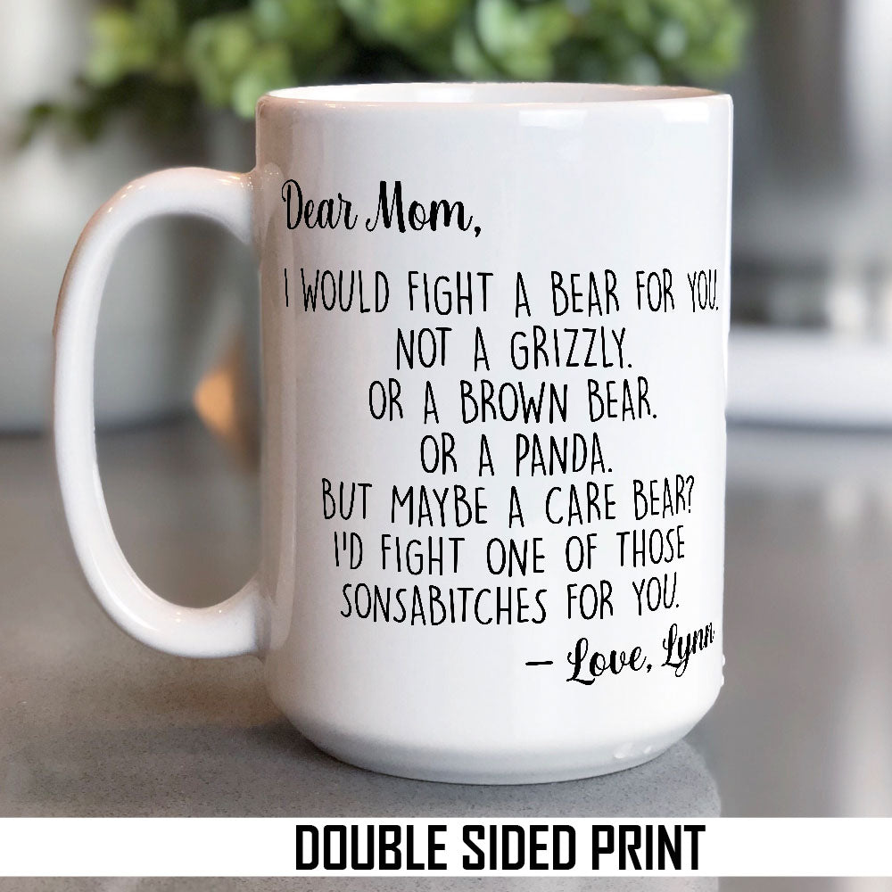 Dear Mom I Would Fight A Bear For You Personalized Mug