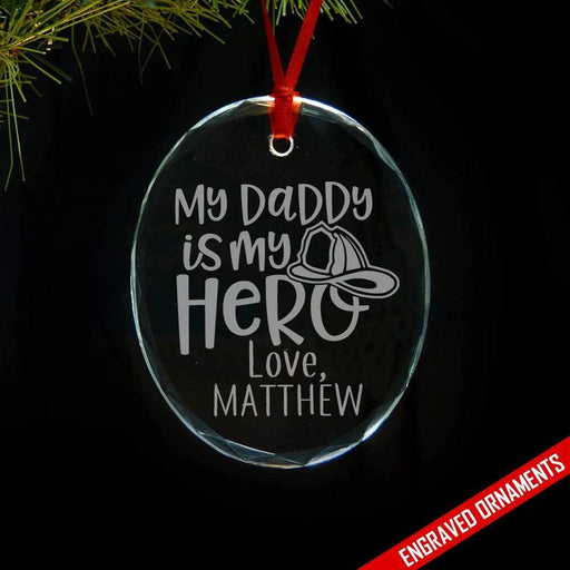 My Firefighter Daddy My Hero CUSTOM Engraved Glass Ornament ZLAZER Oval Ornament 