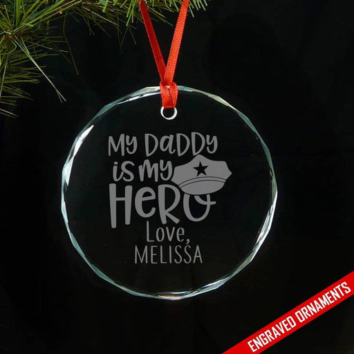 My Police Daddy My Hero CUSTOM Premium Engraved Glass Ornament ZLAZER Circle Ornament 