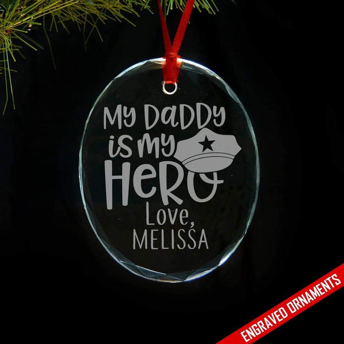 My Police Daddy My Hero CUSTOM Premium Engraved Glass Ornament ZLAZER Oval Ornament 