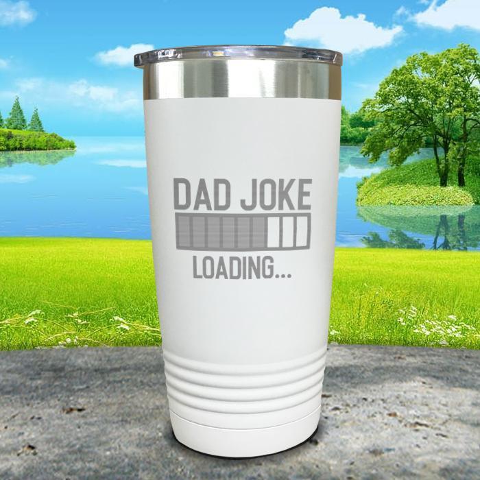 Dad Joke Loading Engraved Tumbler Tumbler ZLAZER 20oz Tumbler White 