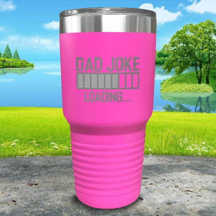 Dad Joke Loading Engraved Tumbler Tumbler ZLAZER 30oz Tumbler Pink 