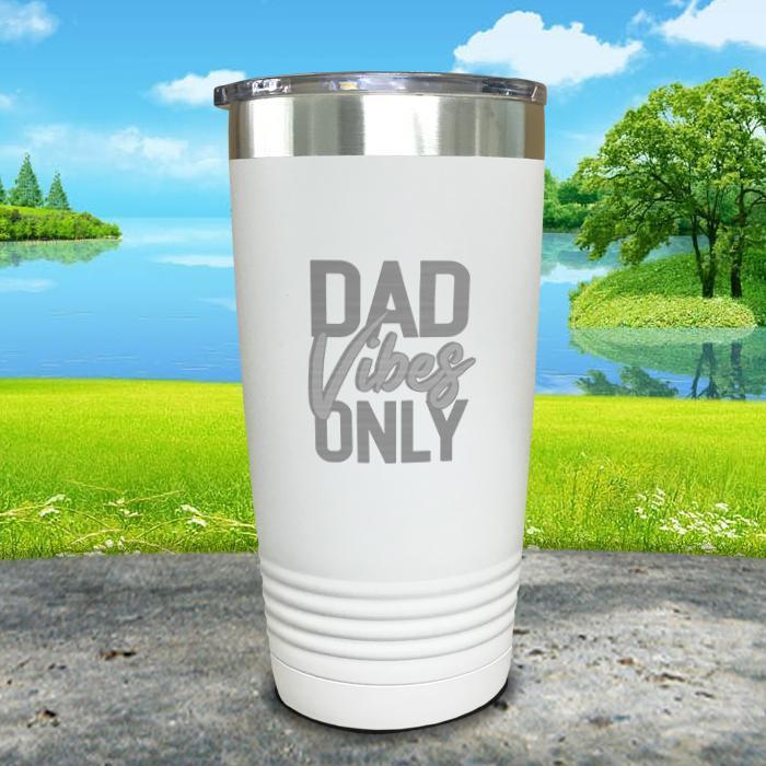 Dad Vibes Only Engraved Tumbler Tumbler Nocturnal Coatings 20oz Tumbler White 