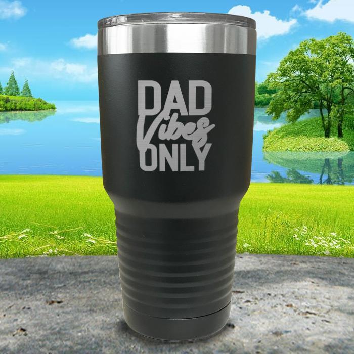 Dad Vibes Only Engraved Tumbler Tumbler Nocturnal Coatings 30oz Tumbler Black 