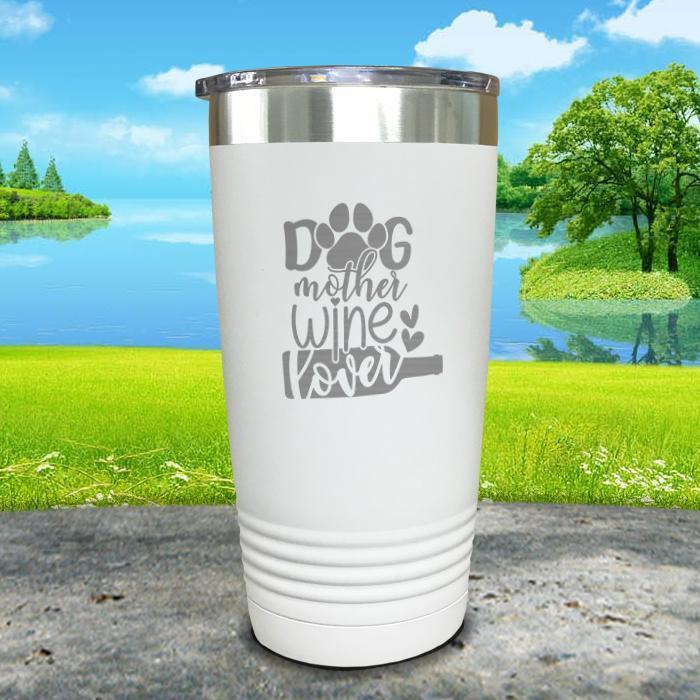 Dog Mother Wine Lover Engraved Tumbler Tumbler ZLAZER 20oz Tumbler White 