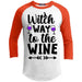 Witch Way To The Wine Raglan T-Shirts CustomCat White/Deep Orange X-Small 