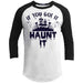 If You Got It Haunt It Raglan T-Shirts CustomCat White/Black X-Small 