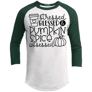 Stressed Blessed & Pumpkin Spice Obsessed Raglan T-Shirts CustomCat White/Forest X-Small 