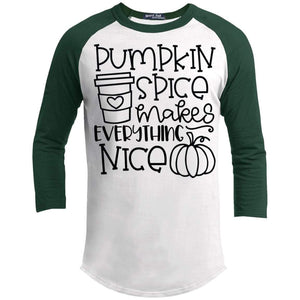 Pumpkin Spice Makes Everything Nice Raglan T-Shirts CustomCat White/Forest X-Small 