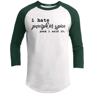 I Hate Pumpkin Spice Raglan T-Shirts CustomCat White/Forest X-Small 