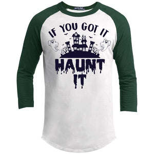 If You Got It Haunt It Raglan T-Shirts CustomCat White/Forest X-Small 