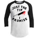 Just The Tip I Promise Raglan T-Shirts CustomCat White/Black X-Small 