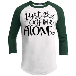 Just Leaf Me Alone T-Shirts CustomCat White/Forest X-Small 