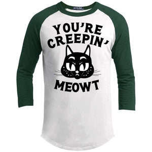 Your Creepin Meowt Raglan T-Shirts CustomCat White/Forest X-Small 