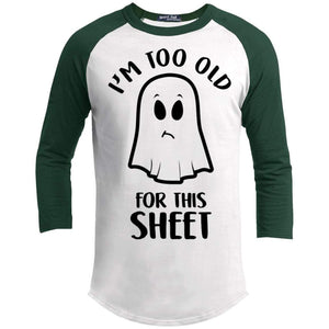 Too Old For This Sheet Raglan T-Shirts CustomCat White/Forest X-Small 