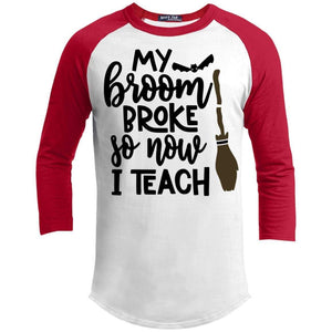 Broom Broke Now I Teach Raglan T-Shirts CustomCat White/Red X-Small 