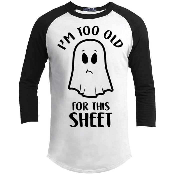 Too Old For This Sheet Raglan T-Shirts CustomCat White/Black X-Small 