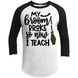 Broom Broke Now I Teach Raglan T-Shirts CustomCat White/Black X-Small 