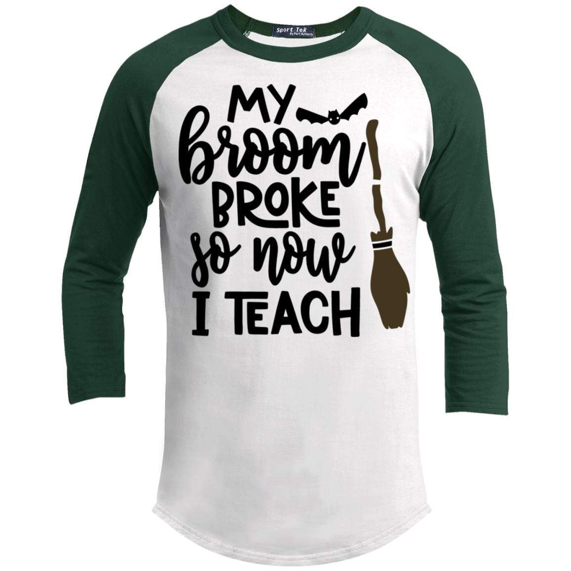 Broom Broke Now I Teach Raglan T-Shirts CustomCat White/Forest X-Small 