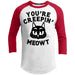 Your Creepin Meowt Raglan T-Shirts CustomCat White/Red X-Small 