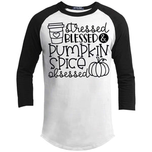 Stressed Blessed & Pumpkin Spice Obsessed Raglan T-Shirts CustomCat White/Black X-Small 