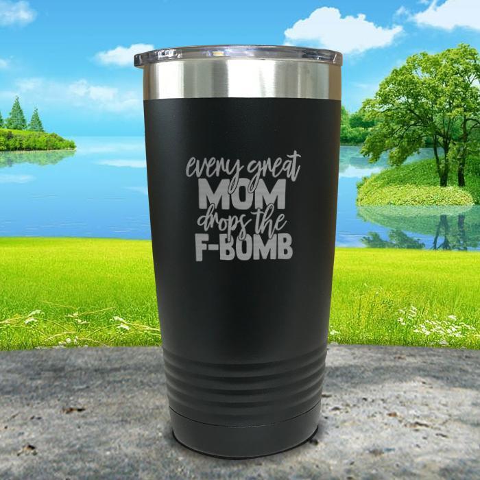 Every Great Mom Drops The F Bomb Engraved Tumbler Tumbler ZLAZER 20oz Tumbler Black 