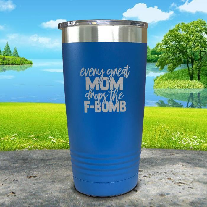 Every Great Mom Drops The F Bomb Engraved Tumbler Tumbler ZLAZER 20oz Tumbler Blue 