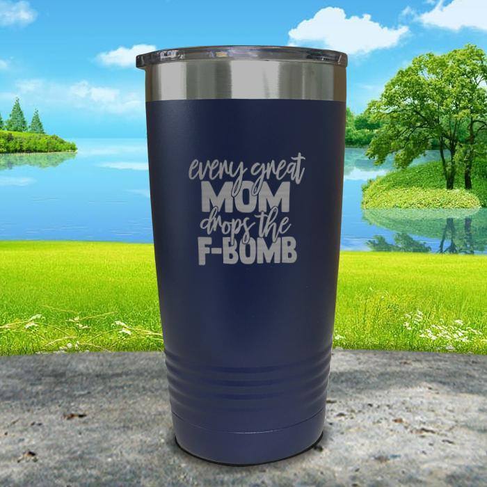 Every Great Mom Drops The F Bomb Engraved Tumbler Tumbler ZLAZER 20oz Tumbler Navy 