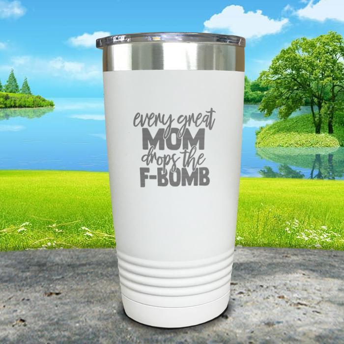 Every Great Mom Drops The F Bomb Engraved Tumbler Tumbler ZLAZER 20oz Tumbler White 