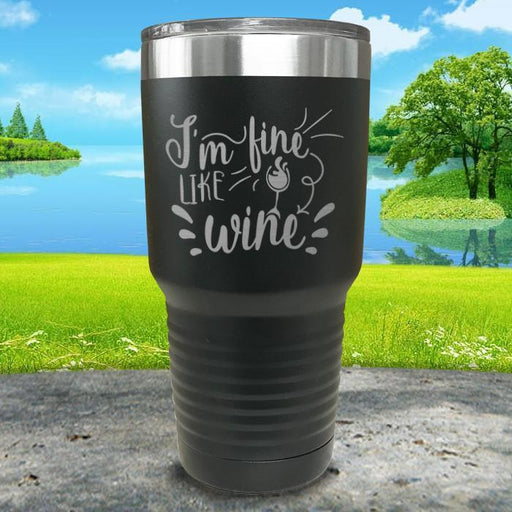 Im Fine Like Wine Engraved Tumbler Tumbler ZLAZER 30oz Tumbler Black 