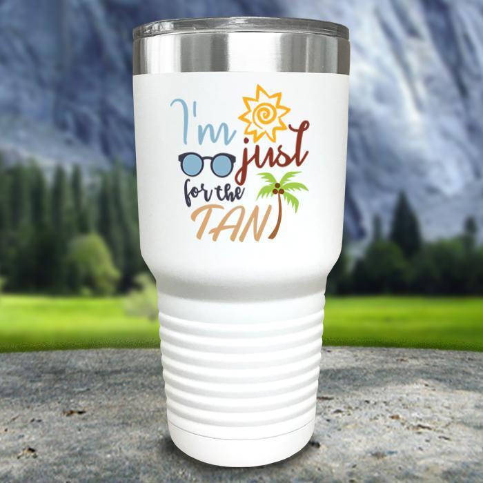 Im Just For The Tan Color Printed Tumblers Tumbler ZLAZER 