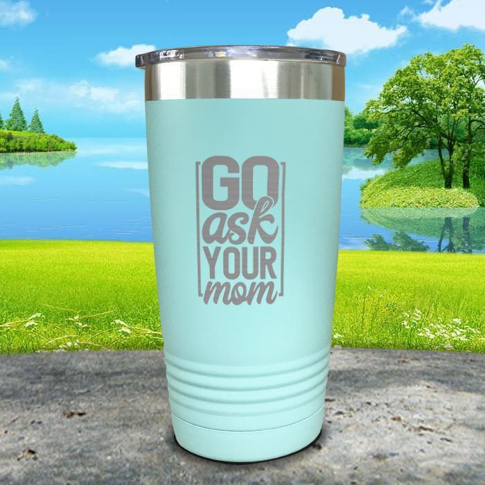 Go Ask Mom Engraved Tumbler Tumbler Nocturnal Coatings 20oz Tumbler Mint 