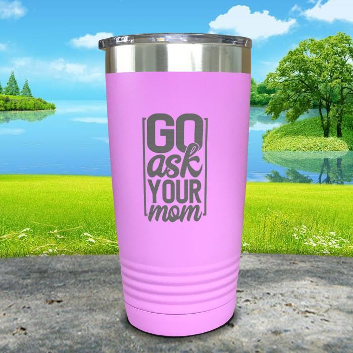 Go Ask Mom Engraved Tumbler Tumbler Nocturnal Coatings 20oz Tumbler Lavender 