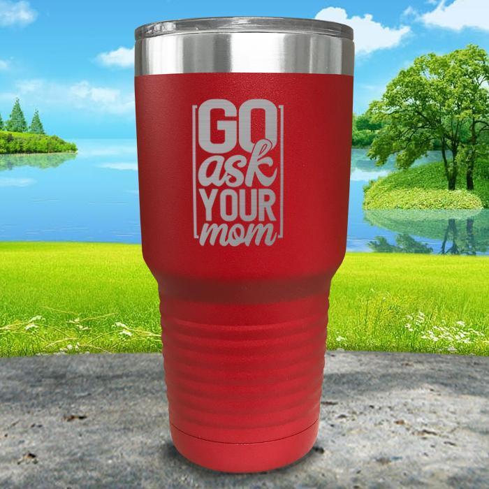 Go Ask Mom Engraved Tumbler Tumbler Nocturnal Coatings 30oz Tumbler Red 