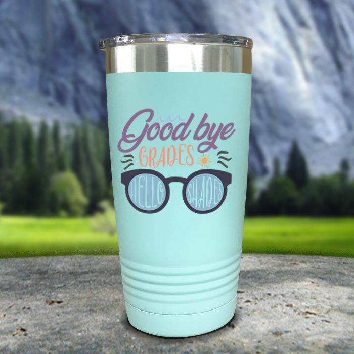 Goodbye Grades and Hello Shades Color Printed Tumblers Tumbler ZLAZER 20oz Tumbler Mint 