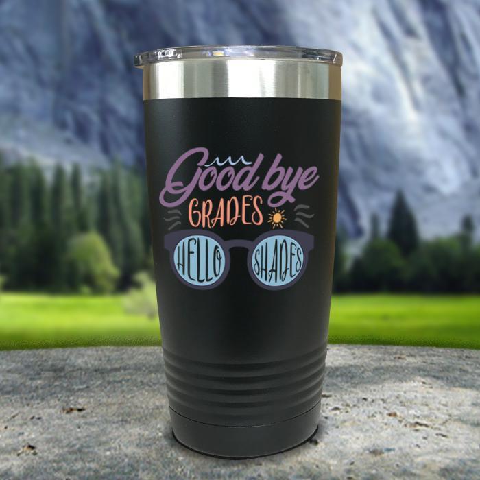 Goodbye Grades and Hello Shades Color Printed Tumblers Tumbler ZLAZER 20oz Tumbler Black 