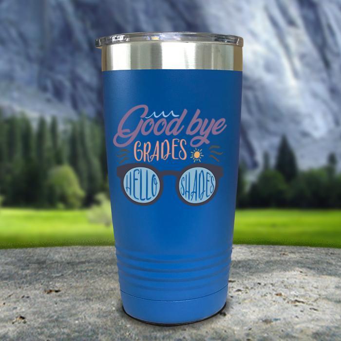 Goodbye Grades and Hello Shades Color Printed Tumblers Tumbler ZLAZER 20oz Tumbler Blue 