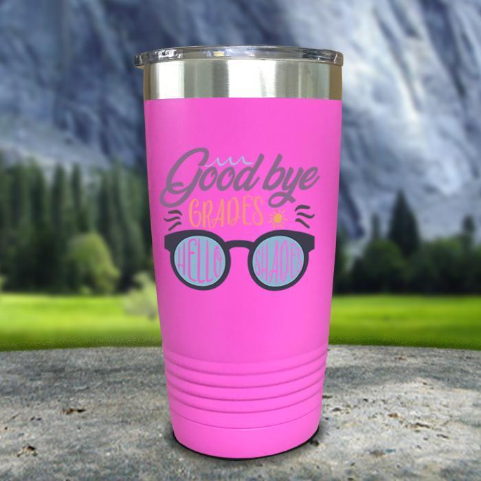 Goodbye Grades and Hello Shades Color Printed Tumblers Tumbler ZLAZER 20oz Tumbler Pink 