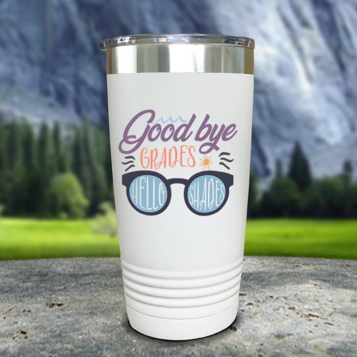 Goodbye Grades and Hello Shades Color Printed Tumblers Tumbler ZLAZER 