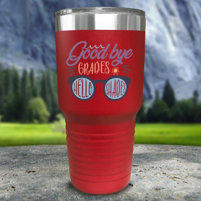 Goodbye Grades and Hello Shades Color Printed Tumblers Tumbler ZLAZER 30oz Tumbler Red 