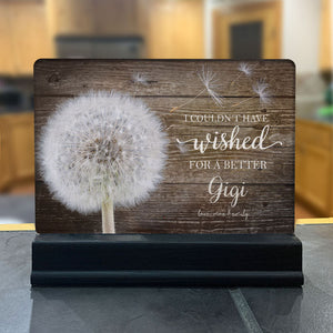 I couldn't have wished for a better mom sister aunt personalized desk sign plaque with wood base. Unique dandelion gift for mom grandma nana gigi mimi sister abuela best friend boss