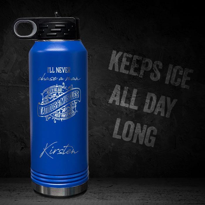 I-WILL-NEVER-CHASE-A-MAN-BUT-IF-HE-HAS-TATTOOS-MUSCLES-POWER-WALK-PERSONALIZED-32-OZ-VACUUM-INSULATED-SPORT-BOTTLE-MOTIVATIONAL-WORKOUT-GYM-QUOTE-BLUE