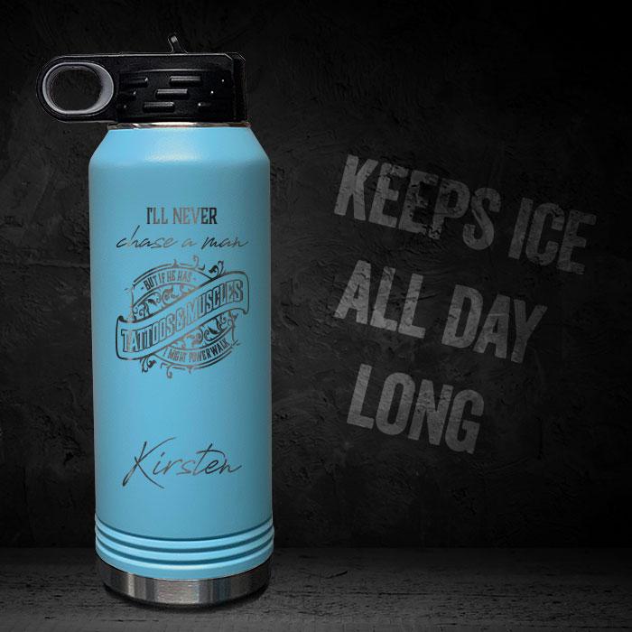 I-WILL-NEVER-CHASE-A-MAN-BUT-IF-HE-HAS-TATTOOS-MUSCLES-POWER-WALK-PERSONALIZED-32-OZ-VACUUM-INSULATED-SPORT-BOTTLE-MOTIVATIONAL-WORKOUT-GYM-QUOTE-LTBLUE