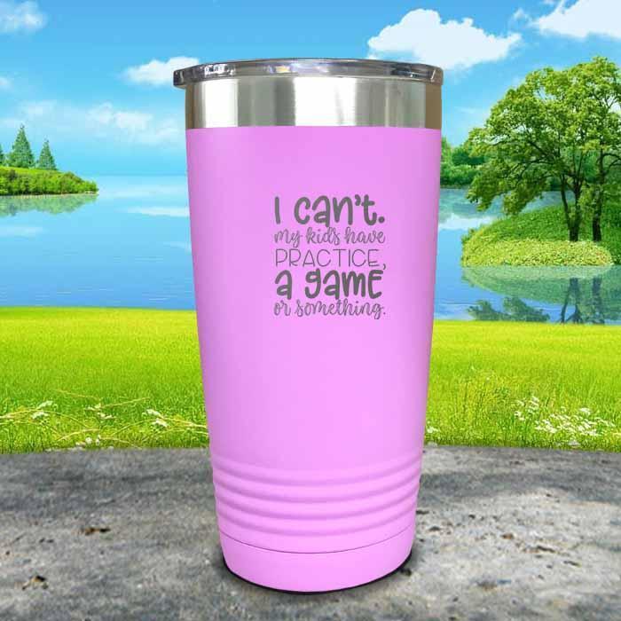 I Can't, My kids have Practice Engraved Tumbler Tumbler ZLAZER 20oz Tumbler Lavender 