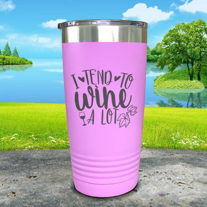 I Tend To Wine A Lot Engraved Tumbler Tumbler ZLAZER 20oz Tumbler Lavender 